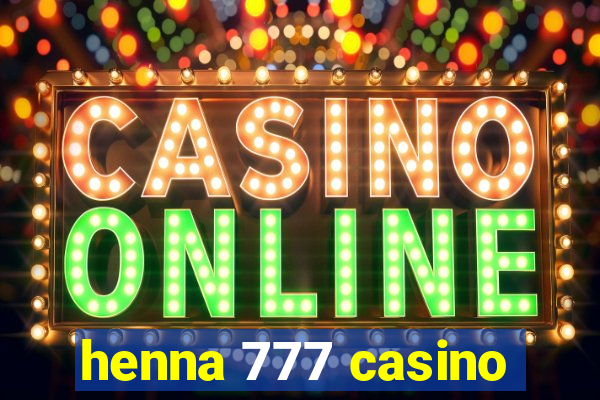 henna 777 casino